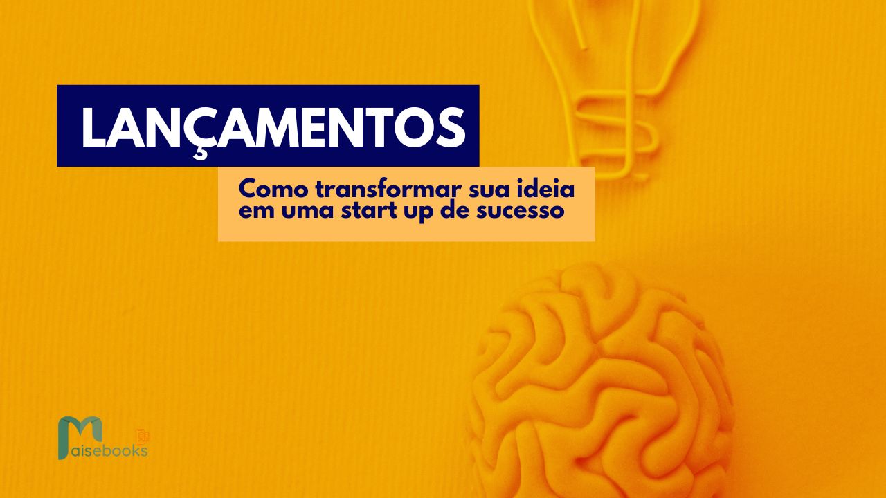 Ebook – Lançamentos – Como transformar sua ideia em uma startup de sucesso